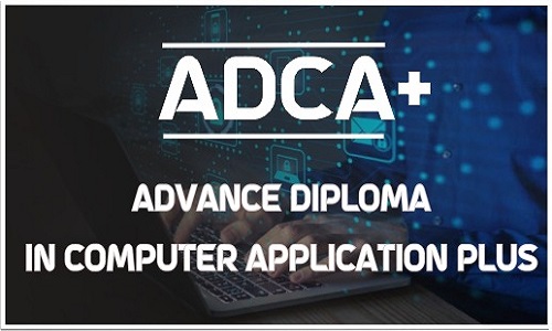 Advance Diploma in Computer Application Plus-ADCA+